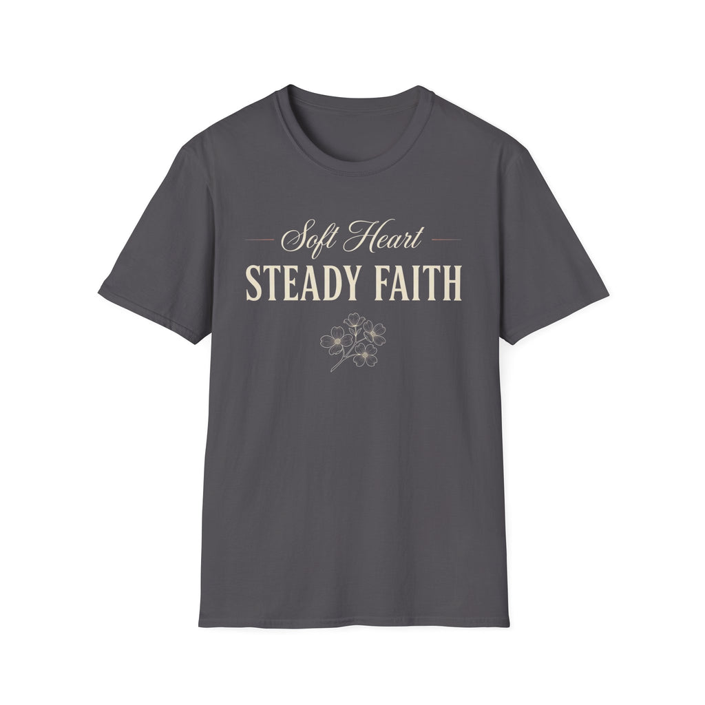 Soft Heart Steady Faith T-Shirt