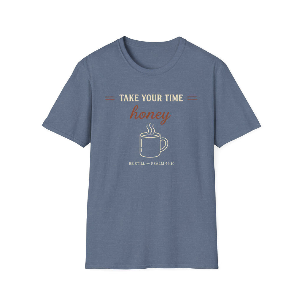 Take Your Time Honey T-Shirt