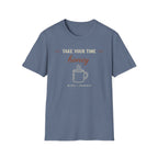 Take Your Time Honey T-Shirt