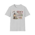 Mercy Looks Good on You T-Shirt