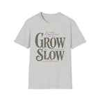 Grow Slow (In His Time) T-Shirt
