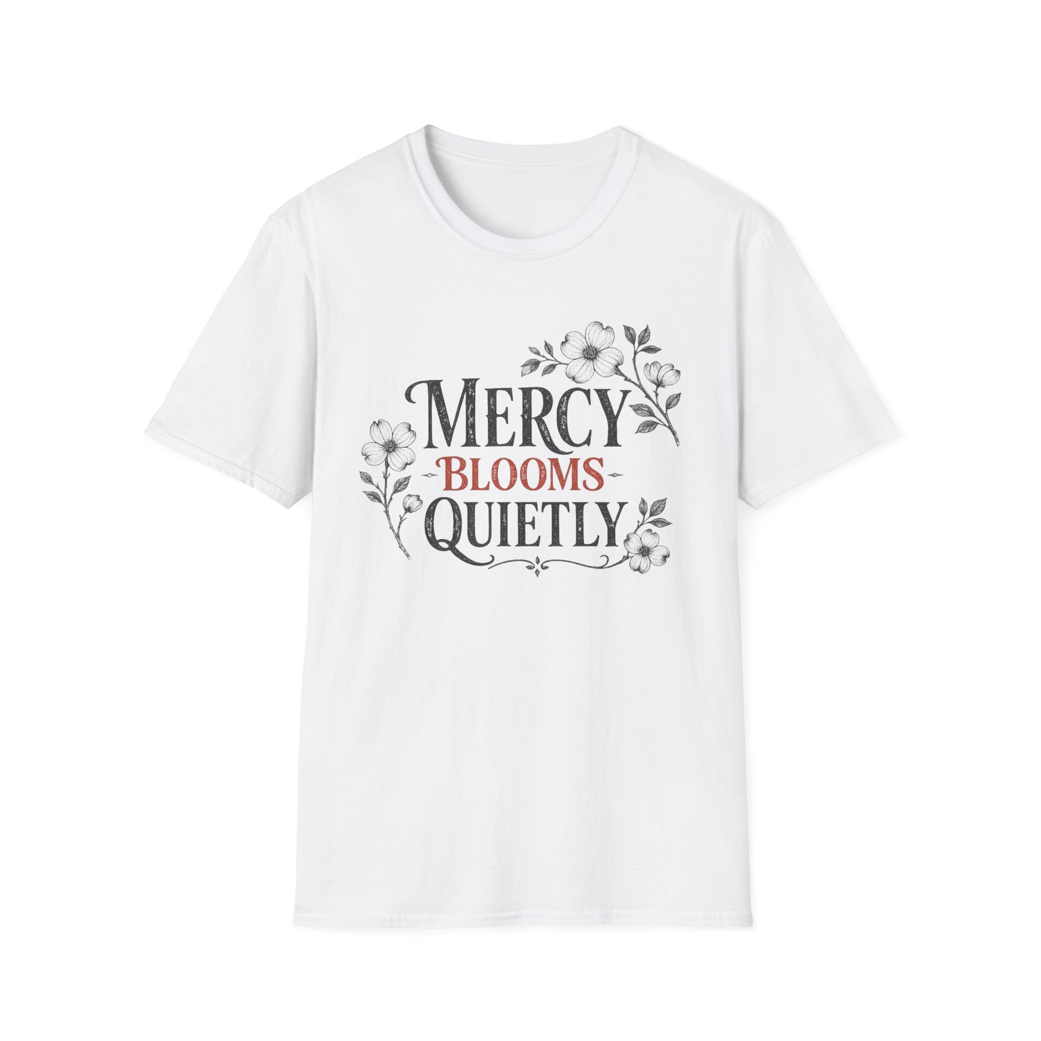 Mercy Blooms Quietly T-Shirt