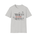 Mercy Blooms Quietly T-Shirt