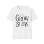 Grow Slow (In His Time) T-Shirt