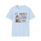 Mercy Looks Good on You T-Shirt
