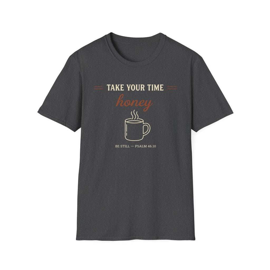 Take Your Time Honey T-Shirt