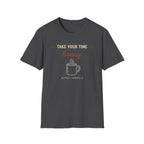 Take Your Time Honey T-Shirt