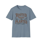 Rooted Where Im Planted T-Shirt