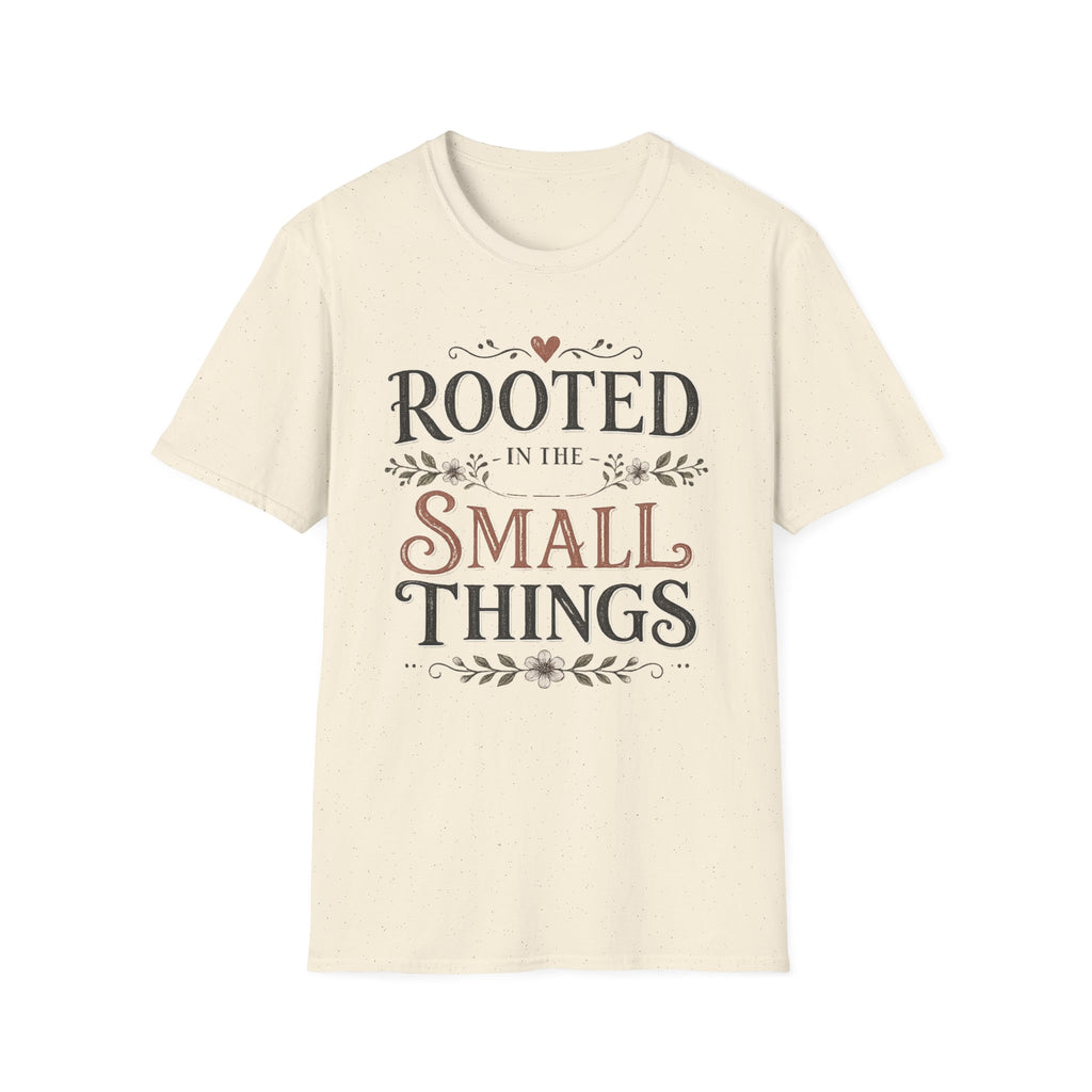 Rooted in the Small Things T-Shirt