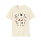 Rooted in the Small Things T-Shirt