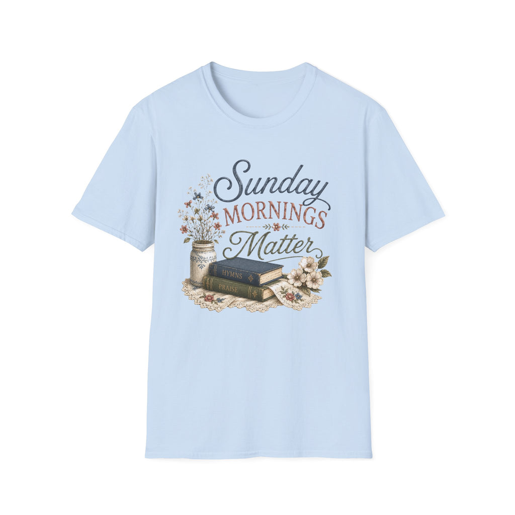 Sunday Mornings Matter T-Shirt