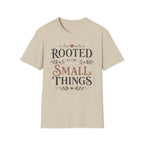 Rooted in the Small Things T-Shirt