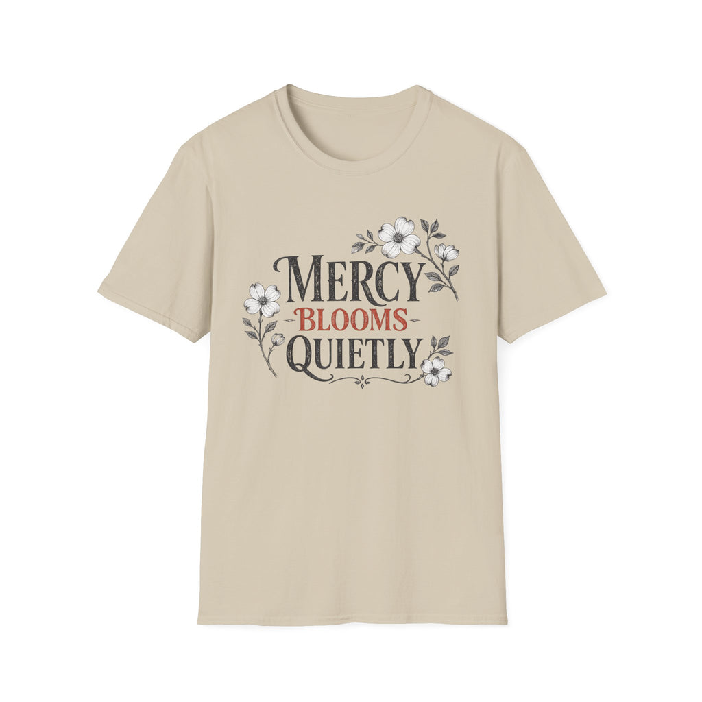Mercy Blooms Quietly T-Shirt