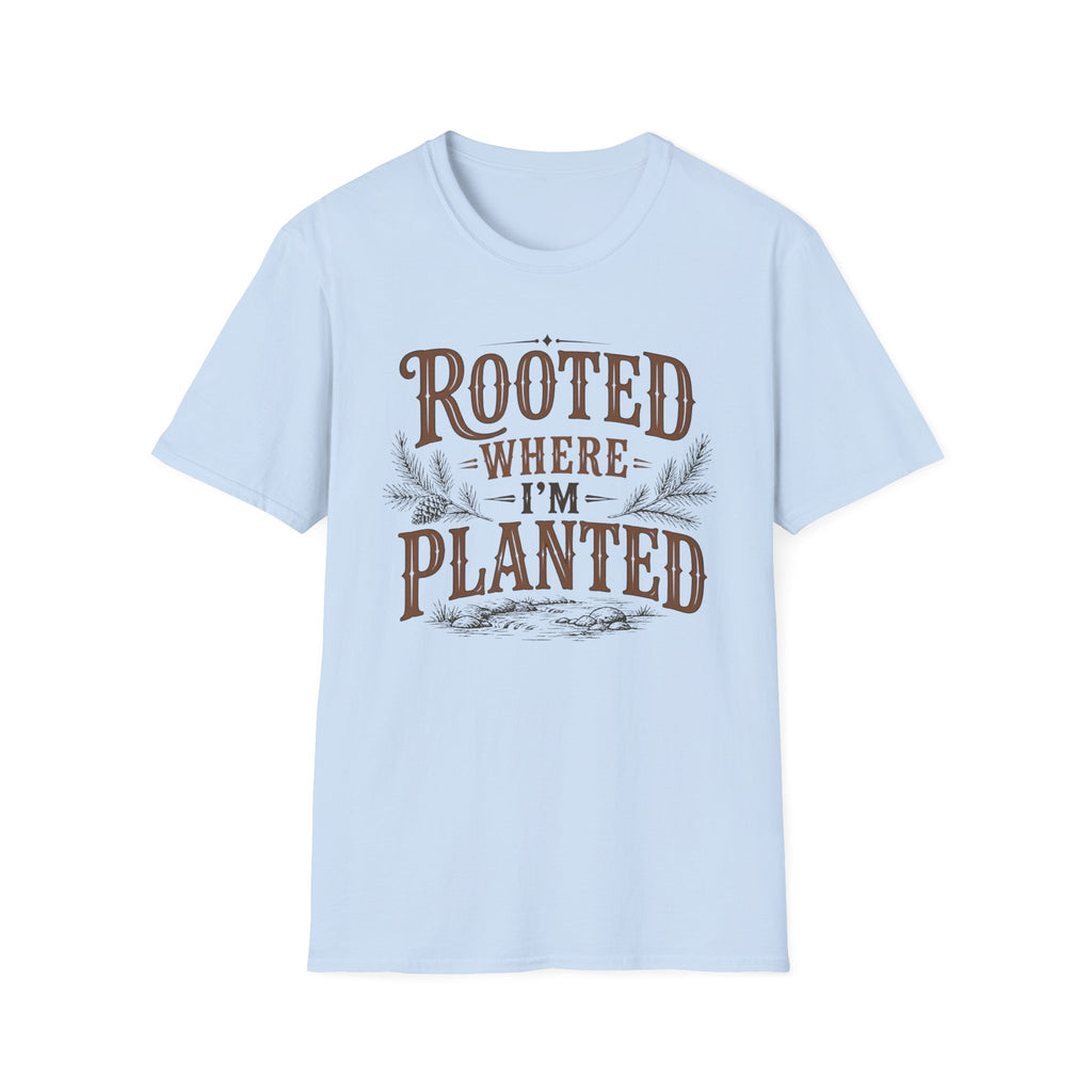Rooted Where Im Planted T-Shirt