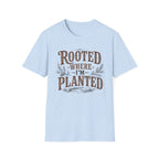 Rooted Where Im Planted T-Shirt