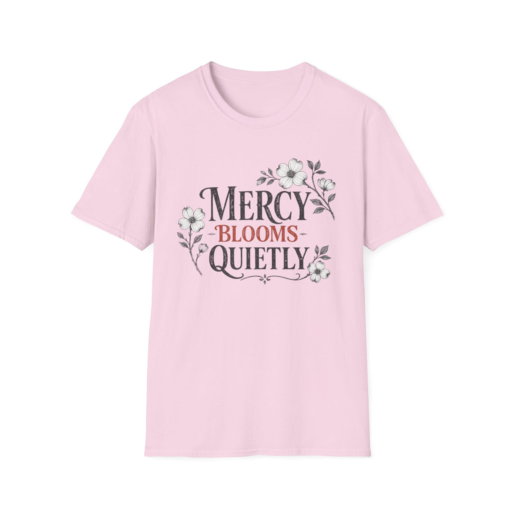 Mercy Blooms Quietly T-Shirt