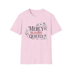 Mercy Blooms Quietly T-Shirt