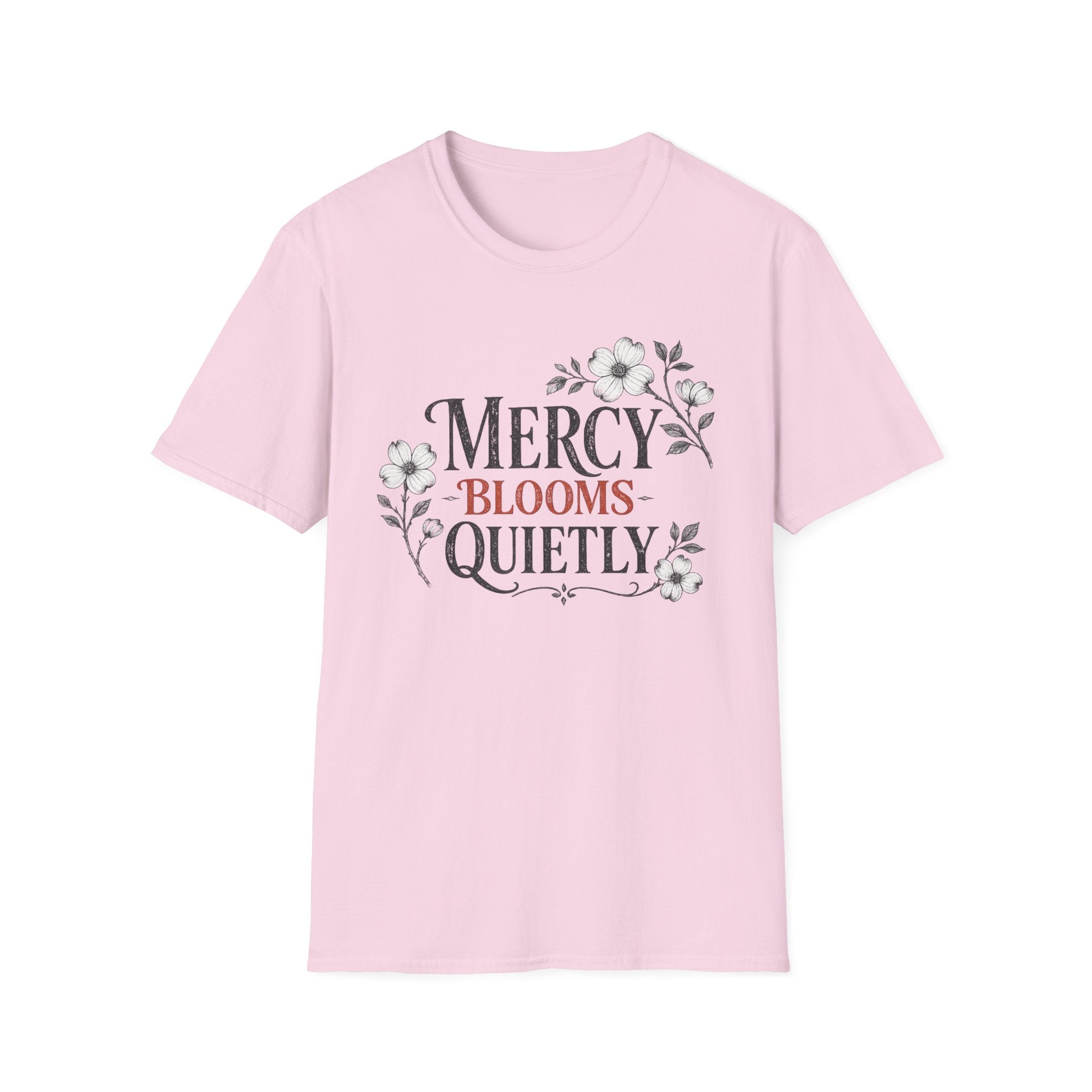 Mercy Blooms Quietly T-Shirt