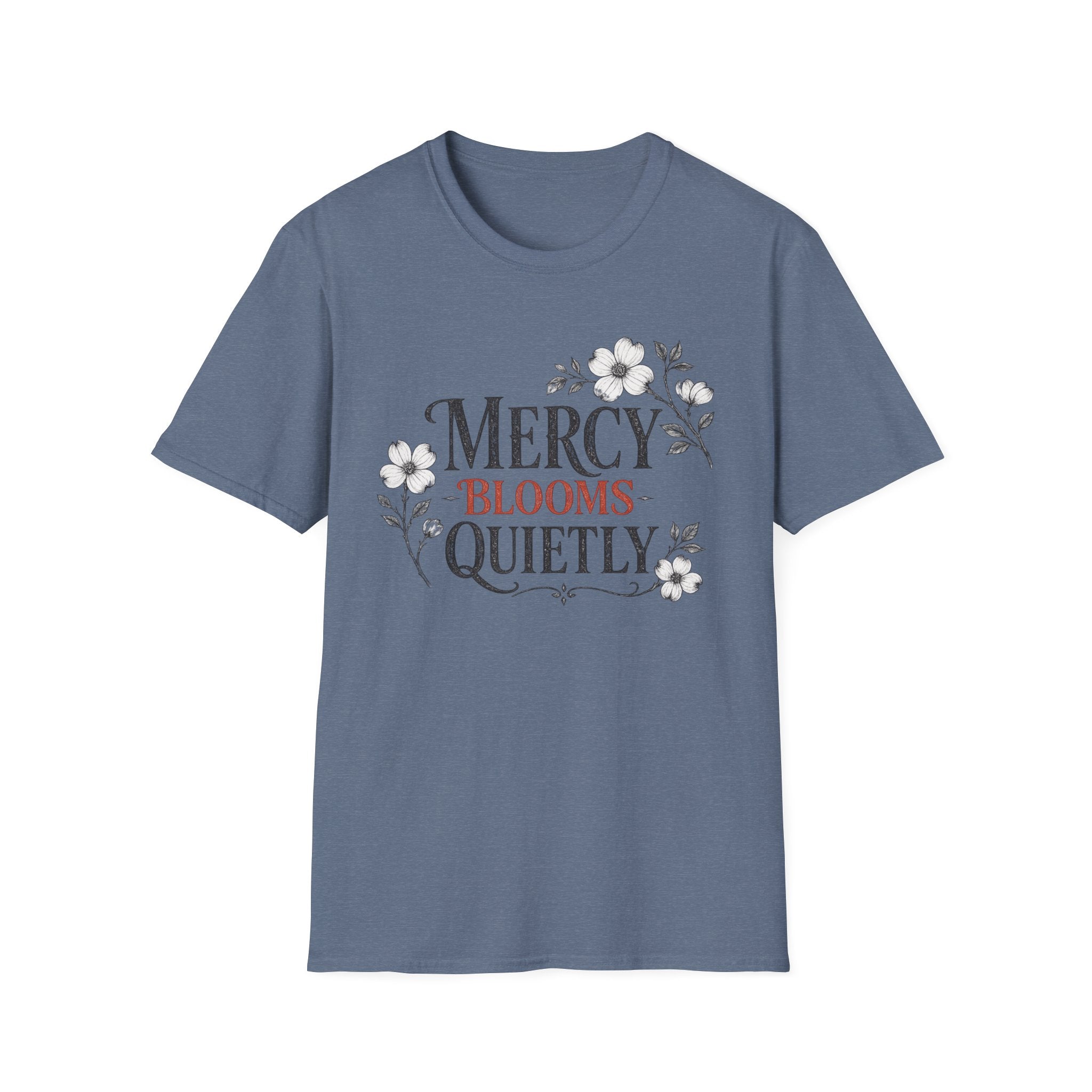 Mercy Blooms Quietly T-Shirt