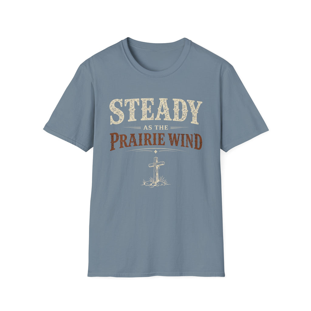 Steady as the Prairie Wind T-Shirt