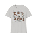 Rooted Where Im Planted T-Shirt