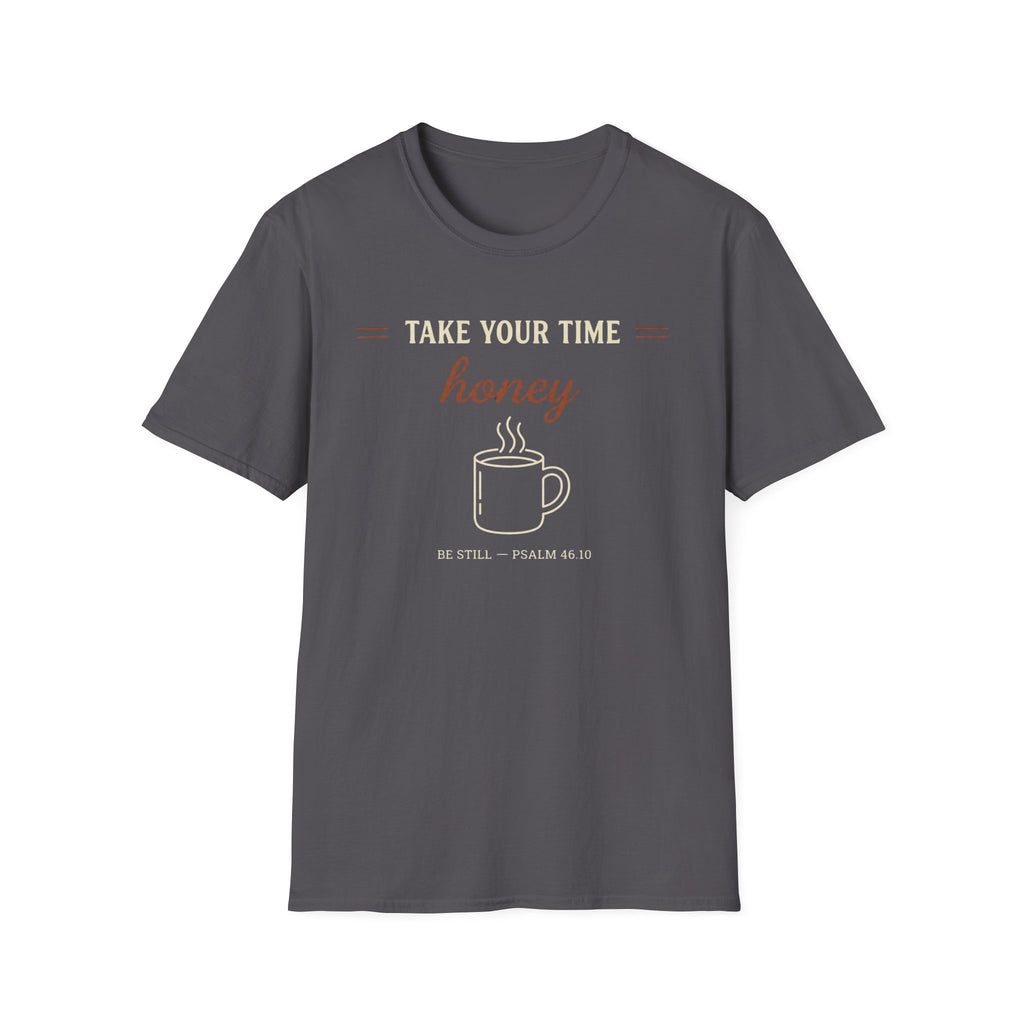 Take Your Time Honey T-Shirt