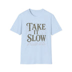 Take It Slow T-Shirt