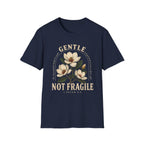 Gentle not Fragile T-Shirt