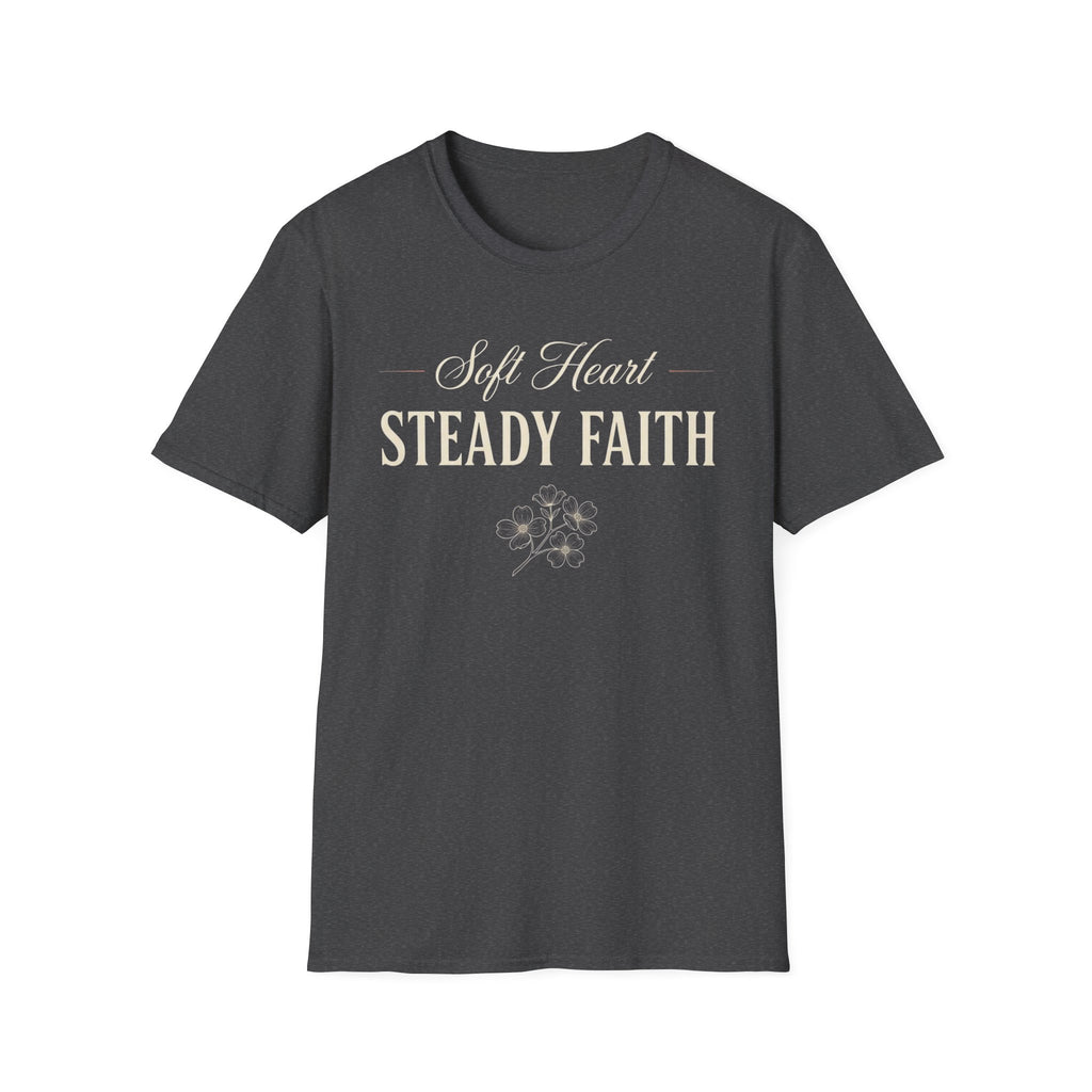 Soft Heart Steady Faith T-Shirt