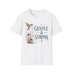 Gentle & Strong  T-Shirt