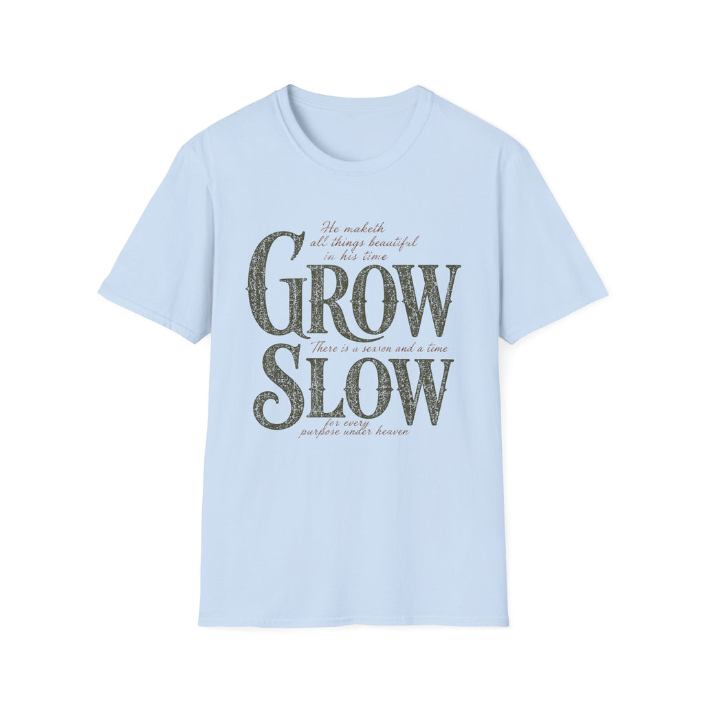 Grow Slow (In His Time) T-Shirt