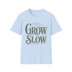 Grow Slow (In His Time) T-Shirt