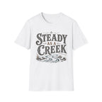 Steady as a Creek T-Shirt