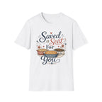 Saved a Seat for You T-Shirt