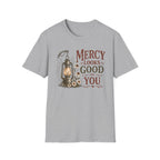 Mercy Looks Good on You T-Shirt