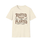 Rooted Where Im Planted T-Shirt