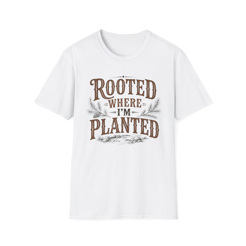 Rooted Where Im Planted T-Shirt