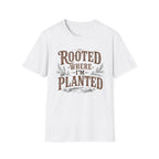 Rooted Where Im Planted T-Shirt