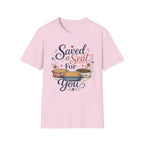 Saved a Seat for You T-Shirt