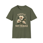Gentle not Fragile T-Shirt