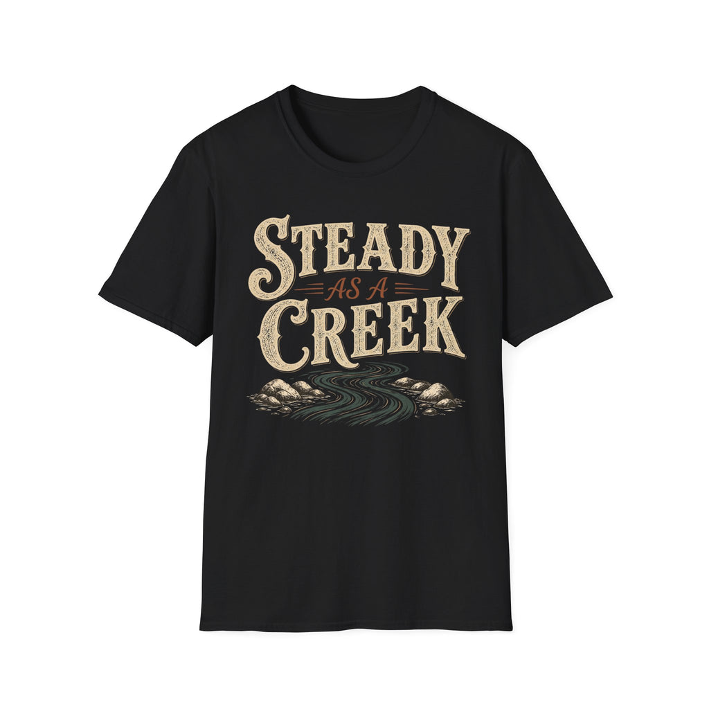 Steady as a Creek T-Shirt