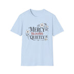 Mercy Blooms Quietly T-Shirt