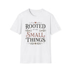 Rooted in the Small Things T-Shirt