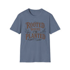 Rooted Where Im Planted T-Shirt