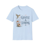 Gentle & Strong  T-Shirt