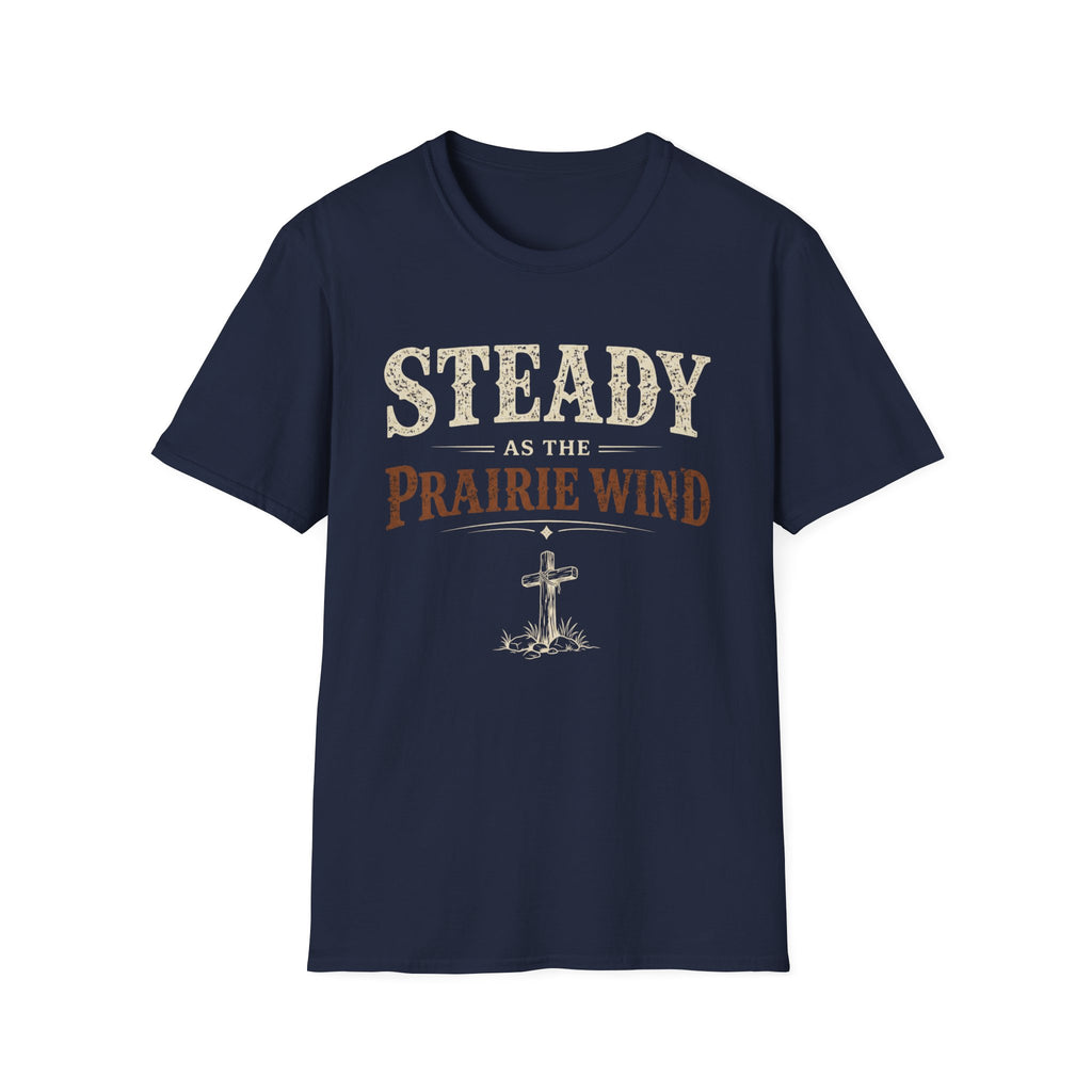 Steady as the Prairie Wind T-Shirt