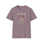 Take Your Time Honey T-Shirt