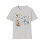 Gentle & Strong  T-Shirt