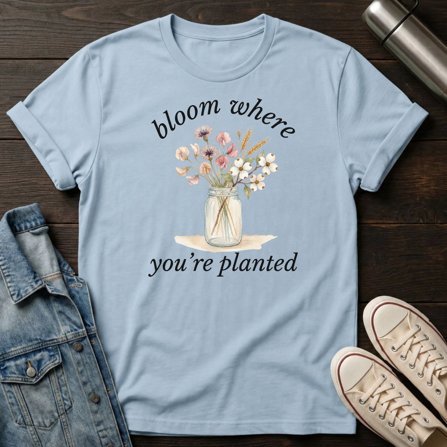 Bloom Where You're Planted T-Shirt