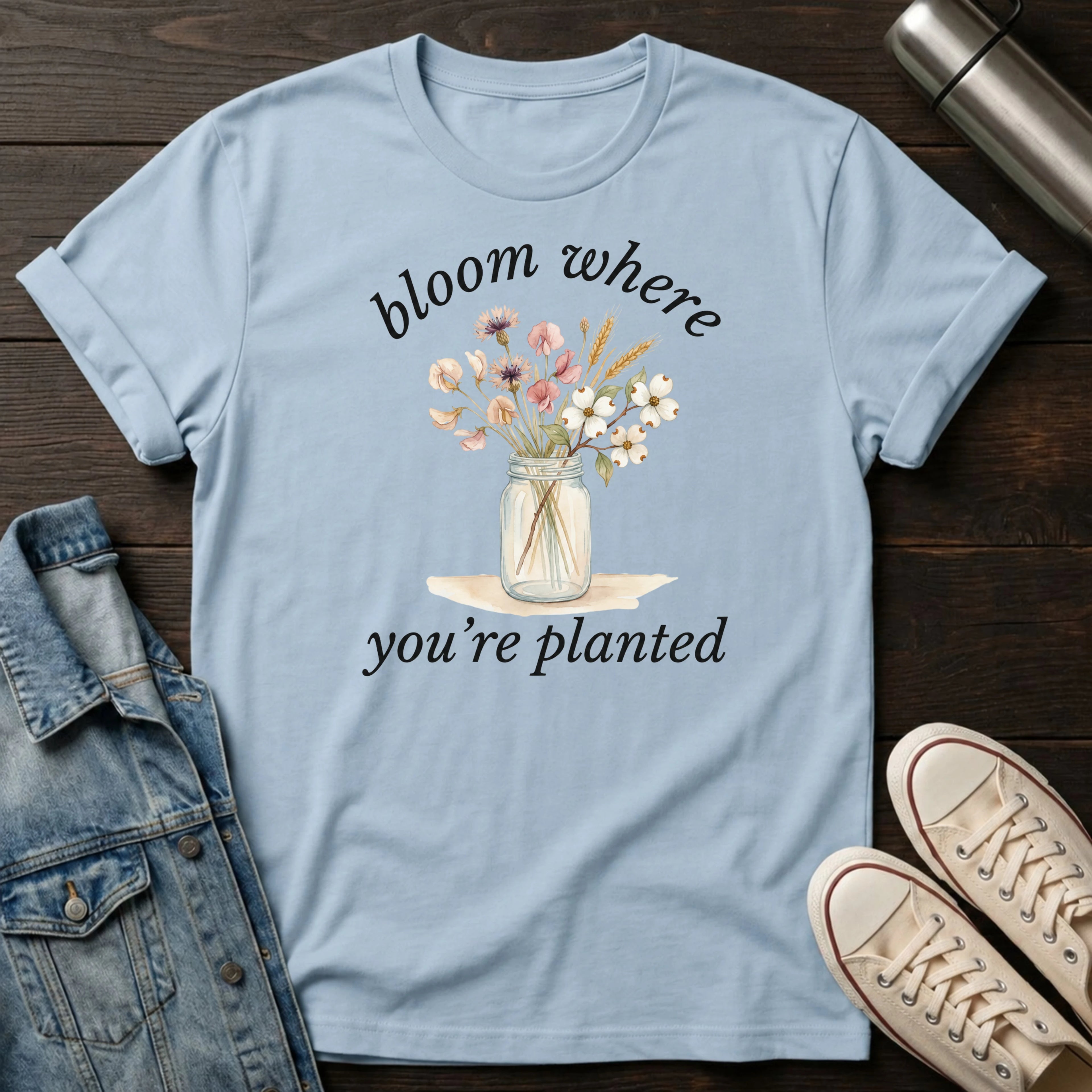 Bloom Where You're Planted T-Shirt